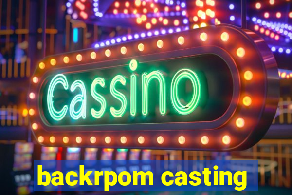 backrpom casting